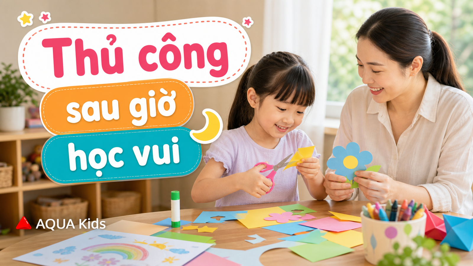Đồ chơi thủ công cho bé sau giờ học: 7 cách chơi yên tĩnh mà vẫn sáng tạo