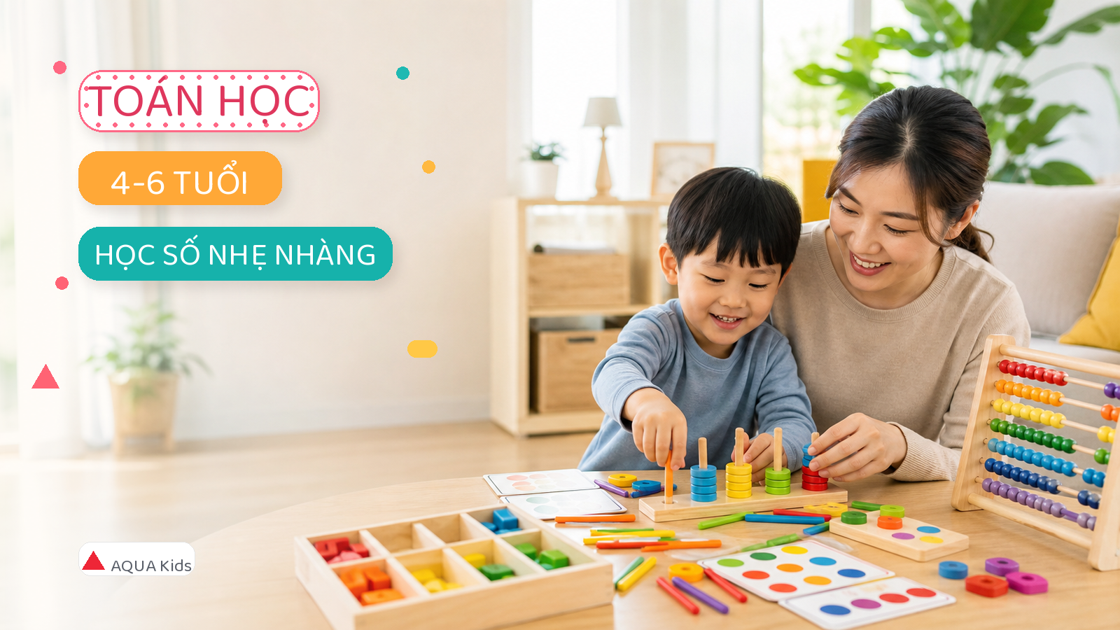 Đồ chơi toán học cho bé 4-6 tuổi: chọn sao để con học số mà không áp lực?