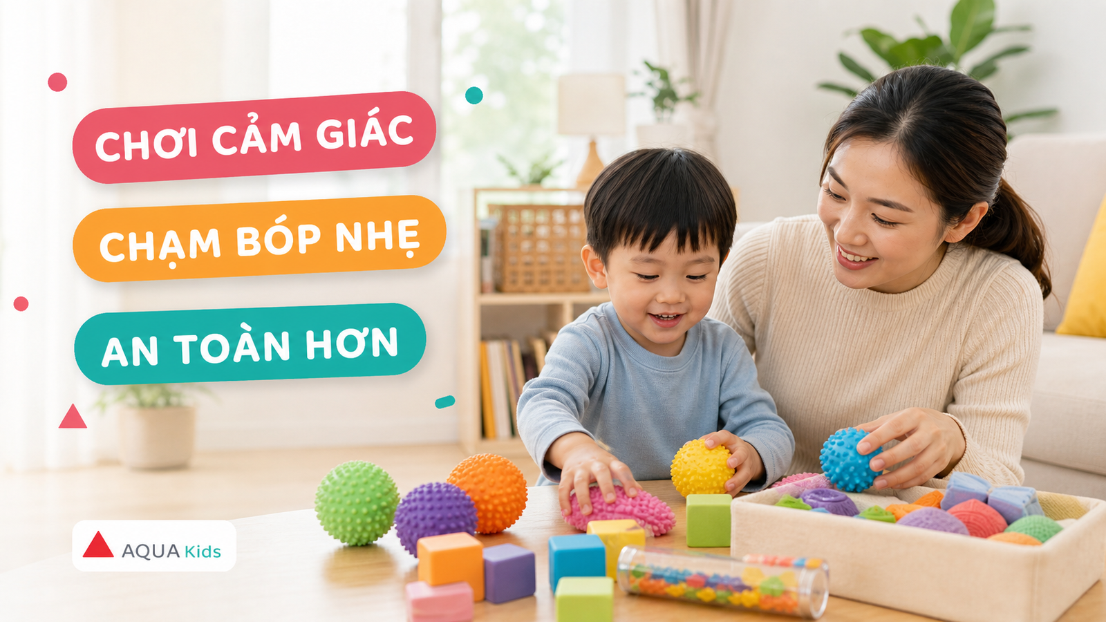 Đồ chơi cảm giác cho bé: chạm, bóp, nghe và nhìn sao cho an toàn?