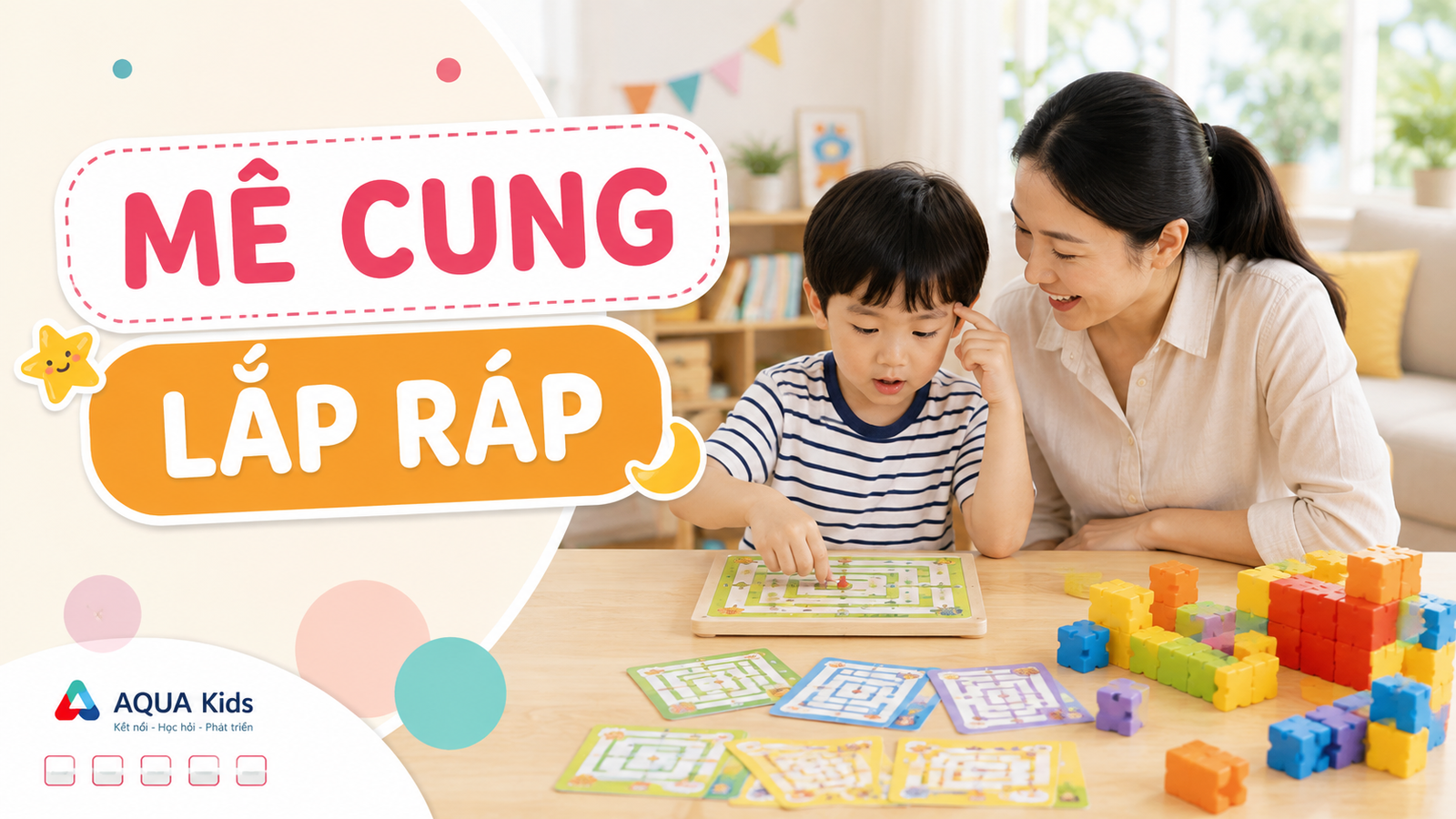 Đồ chơi giải quyết vấn đề cho bé: mê cung, câu đố nhỏ và lắp ráp