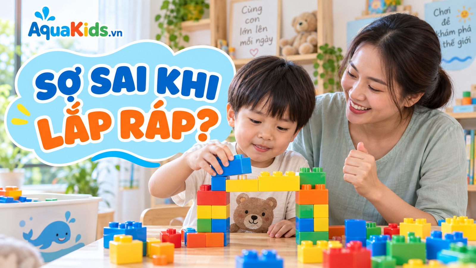 Bé sợ sai khi chơi lắp ráp: cha mẹ nên khích lệ thế nào?