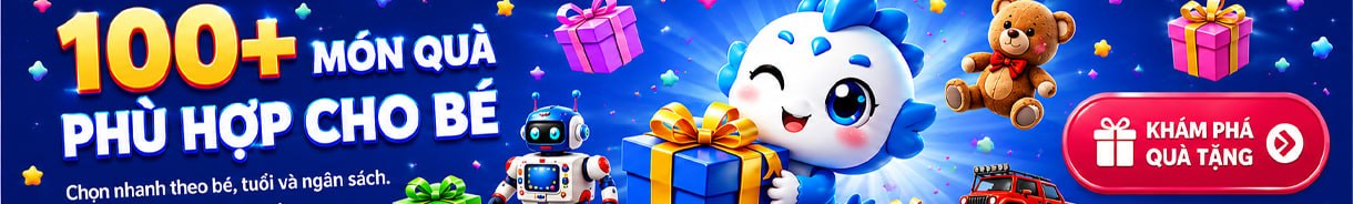 100+ món quà phù hợp cho bé