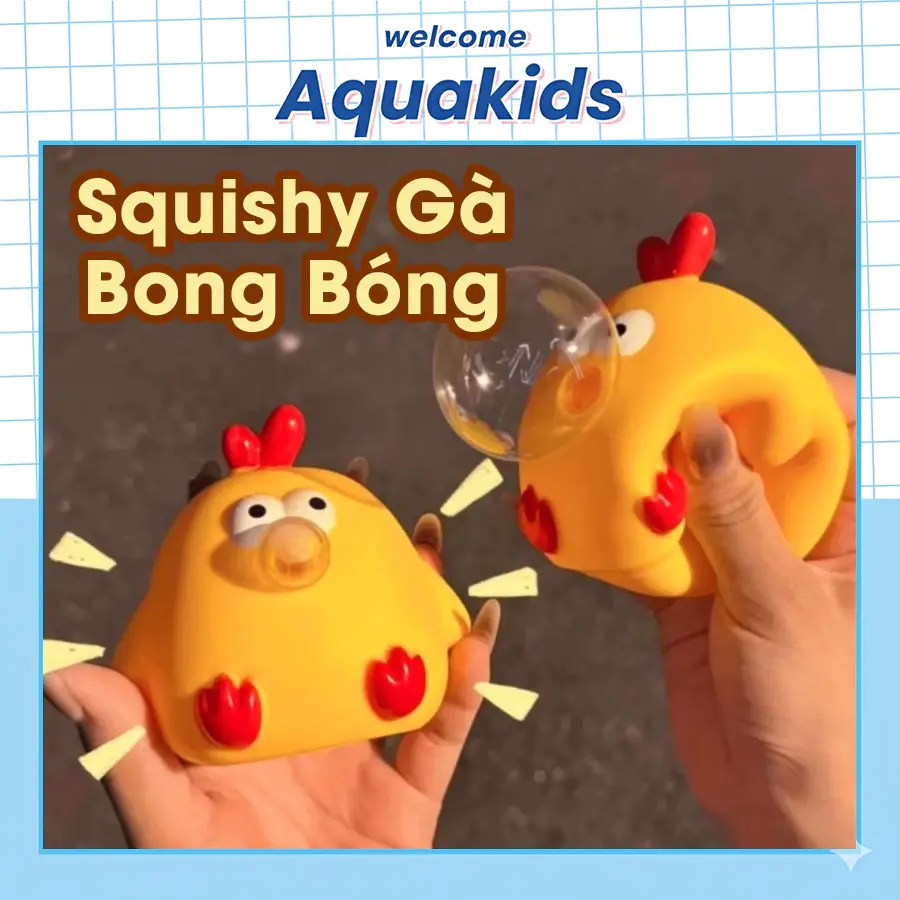 Đồ chơi Squishy Gà Bong Bóng bóp xả stress siêu mềm cute đáng yêu Aquakids